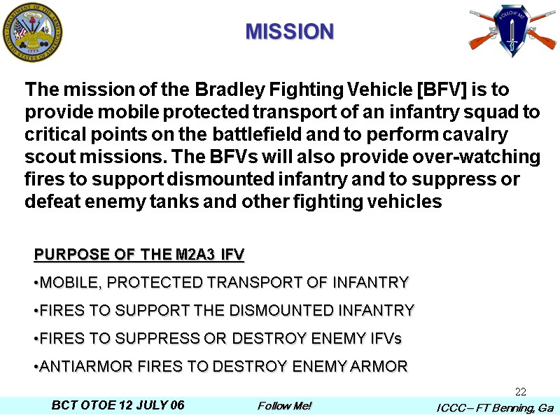 22 The mission of the Bradley Fighting Vehicle [BFV] is to provide mobile protected